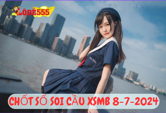  Soi Cầu XSMB 8-7-2024 | Dự Đoán Kết Quả Xổ Số Miền Bắc